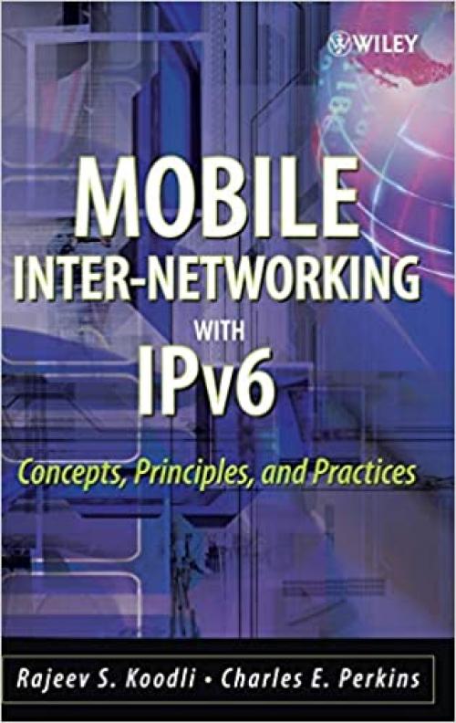  Mobile Inter-networking with IPv6: Concepts, Principles and Practices 