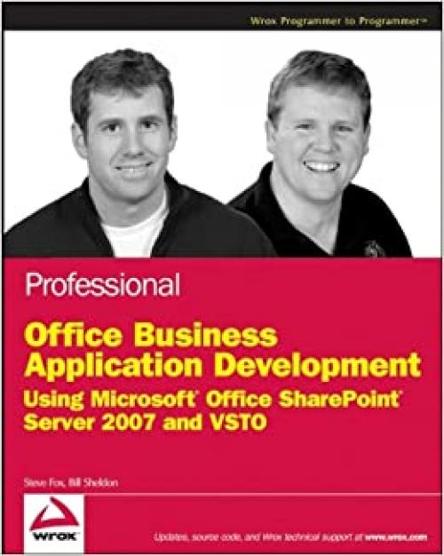  Professional Office Business Application Development: Using Microsoft Office SharePoint Server 2007 and VSTO (Wrox Programmer to Programmer) 