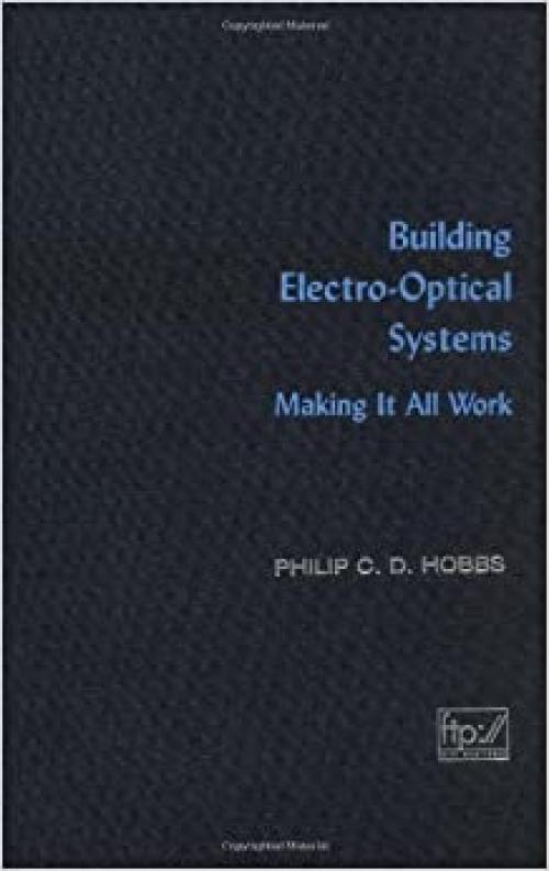  Building Electro-Optical Systems: Making It All Work 