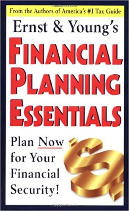  Ernst & Young's Financial Planning Essentials (ERNST AND YOUNG'S FINANCIAL PLANNING ESSENTIALS) 