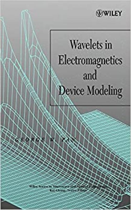  Wavelets in Electromagnetics and Device Modeling 