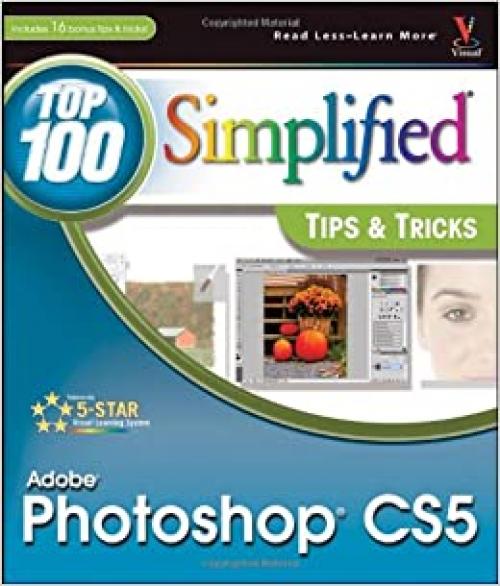  Photoshop CS5: Top 100 Simplified Tips and Tricks 