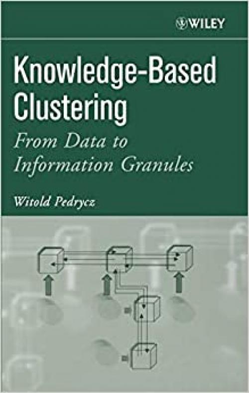  Knowledge-Based Clustering: From Data to Information Granules 