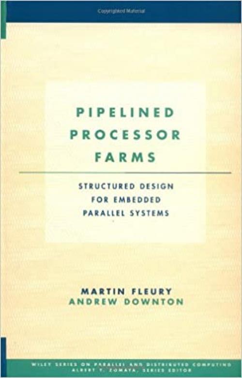  Pipelined Processor Farms: Structured Design for Embedded Parallel Systems 