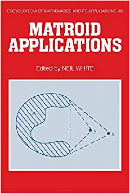  Matroid Applications (Encyclopedia of Mathematics and its Applications) 