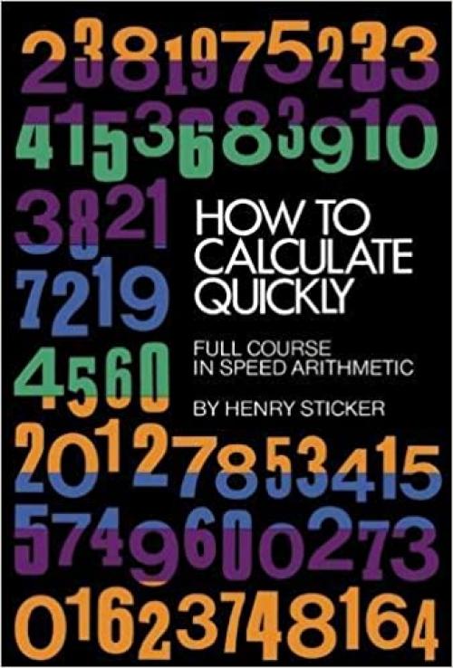  How to Calculate Quickly: Full Course in Speed Arithmetic (Dover Books on Mathematics) 