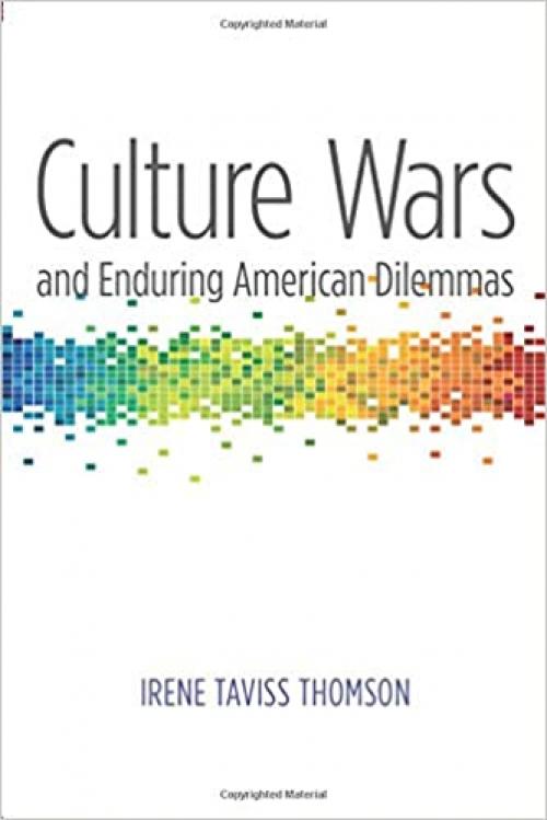  Culture Wars and Enduring American Dilemmas (Contemporary Political And Social Issues) 