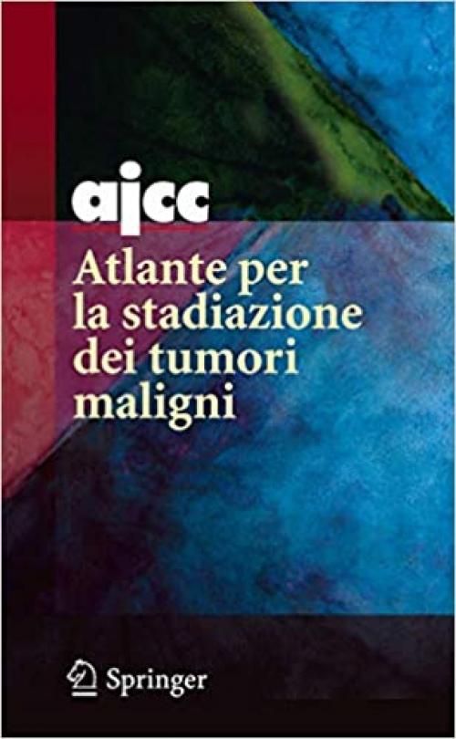  AJCC Atlante per la stadiazione dei tumori maligni (Italian Edition) 