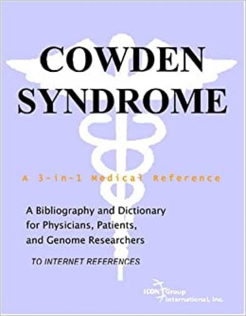  Cowden Syndrome - A Bibliography and Dictionary for Physicians, Patients, and Genome Researchers 