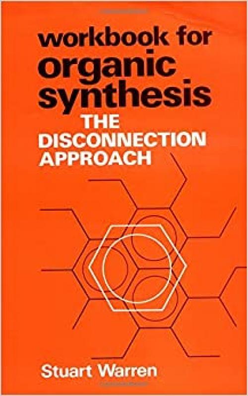  Workbook for Organic Synthesis: The Disconnection Approach 