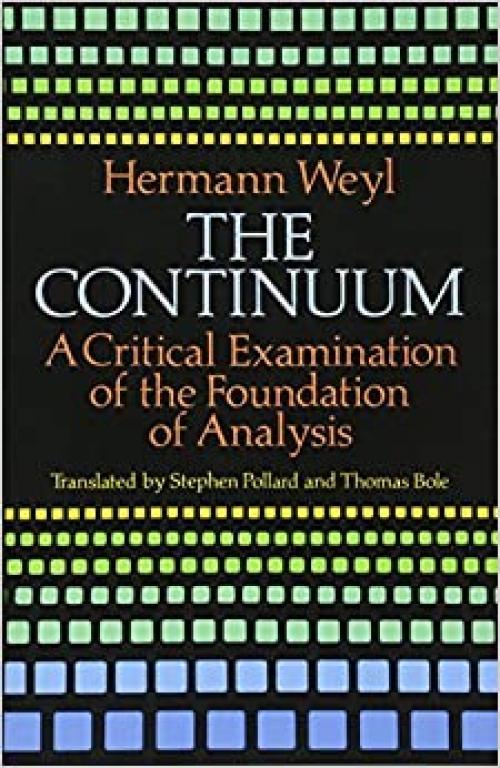  The Continuum: A Critical Examination of the Foundation of Analysis (Dover Books on Mathematics) 