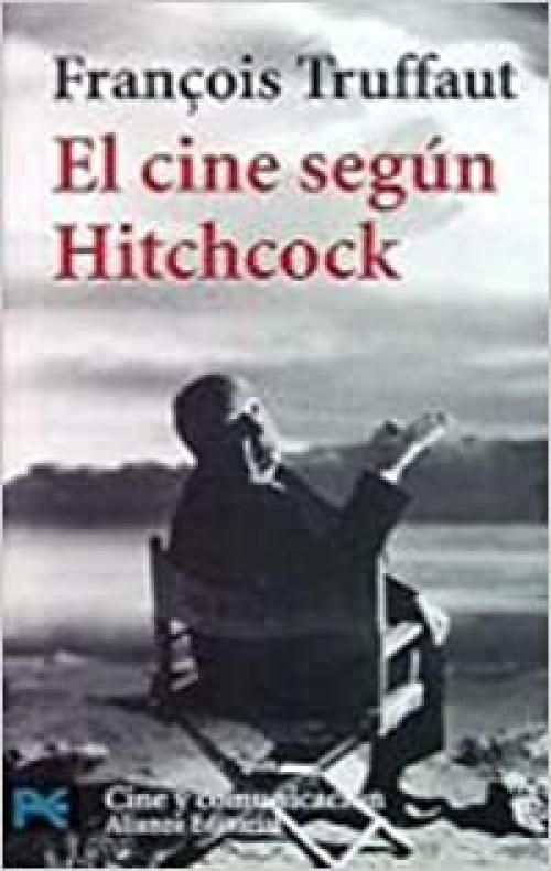  El Cine Segun Hitchcock/ The Cinema According to Hitchcock (Libro practico y aficiones / Practical Books and Fans) (Spanish Edition) 