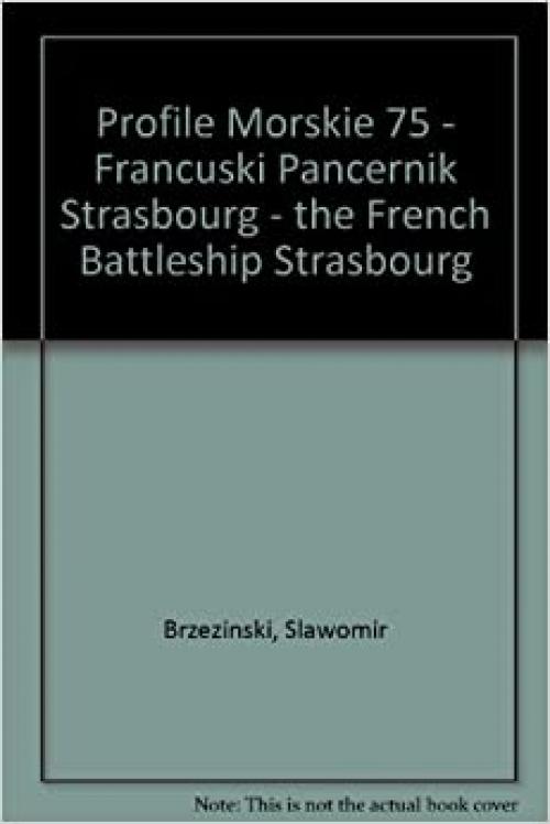  Profile Morskie 75: The French Battleship Strasbourg, 1942 