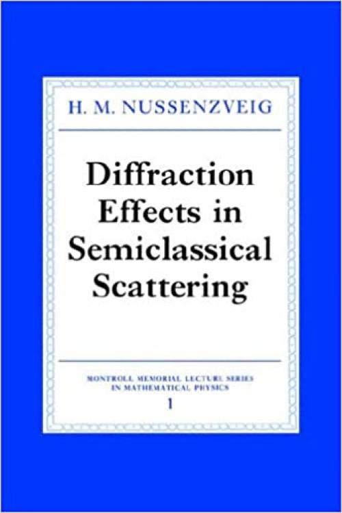  Diffraction Effects Semiclass Scatt (Montroll Memorial Lecture Series in Mathematical Physics) 