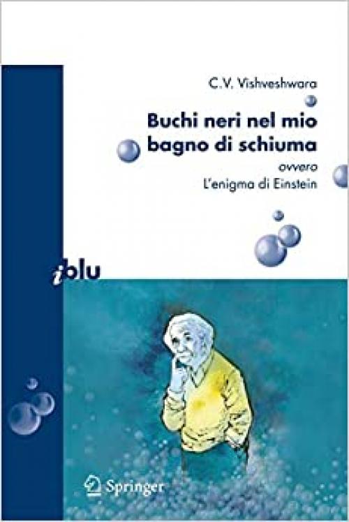  Buchi neri nel mio bagno di schiuma ovvero l'enigma di Einstein (I blu) (Italian Edition) 