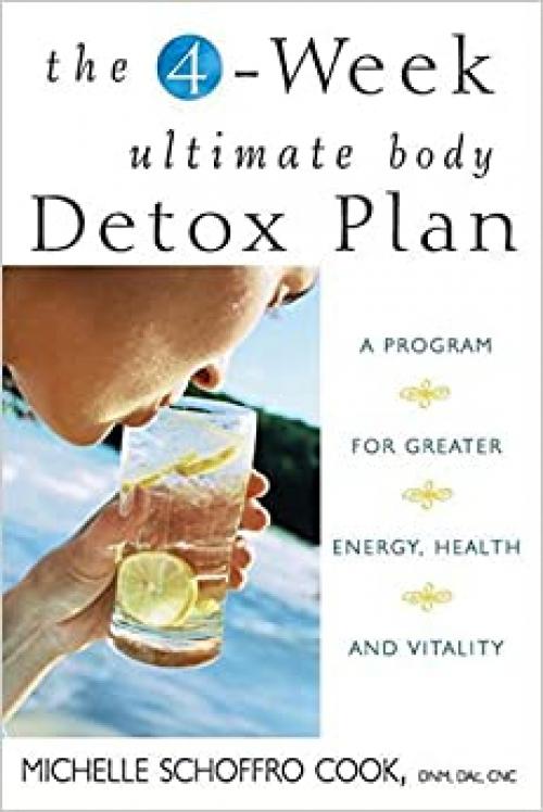  The 4-Week Ultimate Body Detox Plan: A Program for Greater Energy, Health, and Vitality 