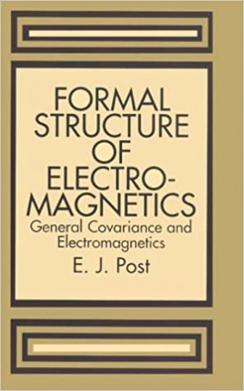  Formal Structure of Electromagnetics: General Covariance and Electromagnetics (Series in Physics.) 