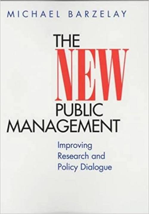  The New Public Management: Improving Research and Policy Dialogue (Wildavsky Forum Series) (Volume 3) 