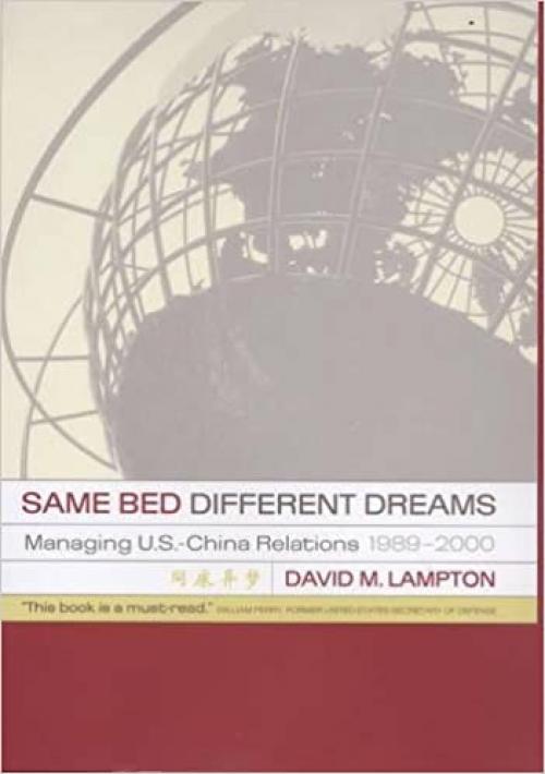  Same Bed, Different Dreams: Managing U.S.- China Relations, 1989-2000 