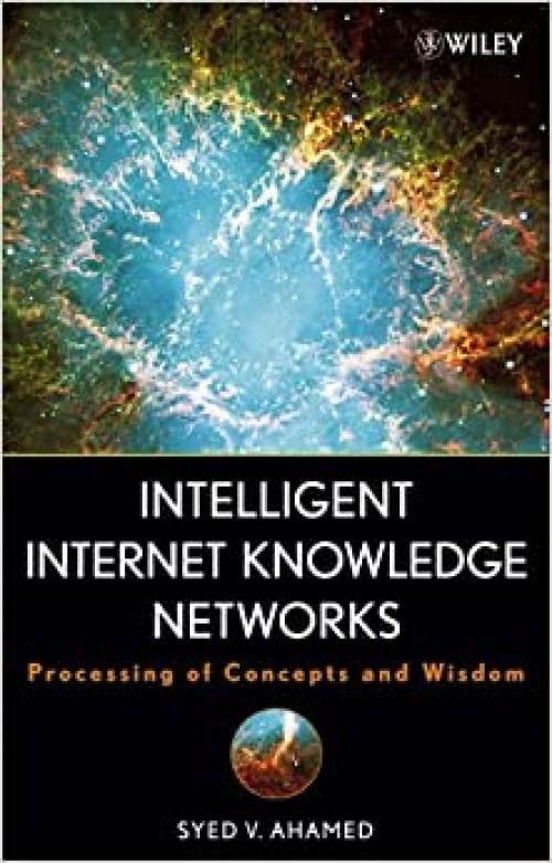  Intelligent Internet Knowledge Networks: Processing of Concepts and Wisdom 