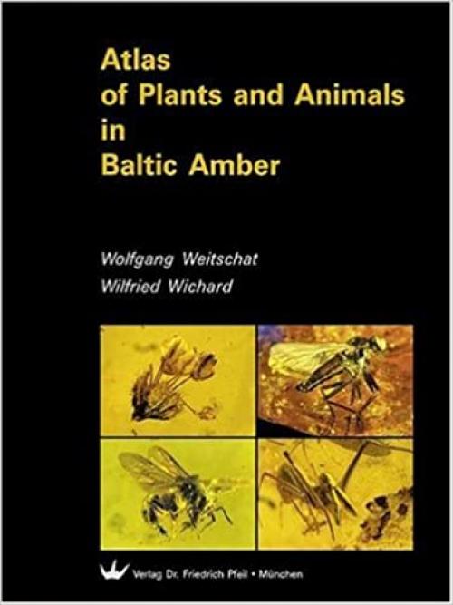  Atlas of Plants and Animals in Baltic Amber 