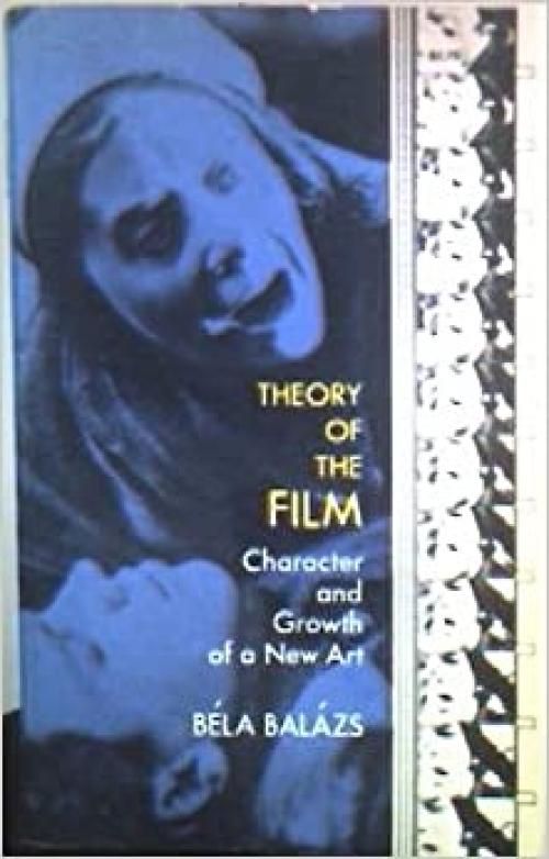  Theory of the Film: Character and Growth of a New Art 