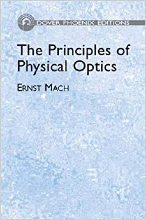  The Principles of Physical Optics: An Historical and Philosophical Treatment (Dover Books on Physics) 