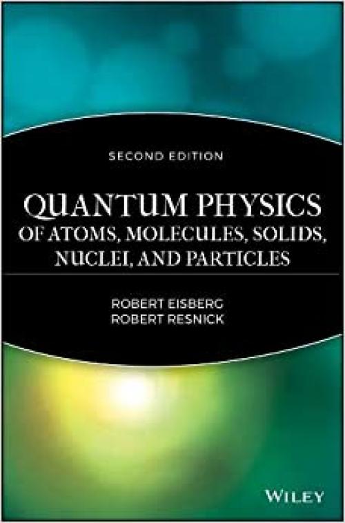  Quantum Physics of Atoms, Molecules, Solids, Nuclei, and Particles 