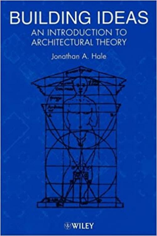  Building Ideas: An Introduction to Architectural Theory 