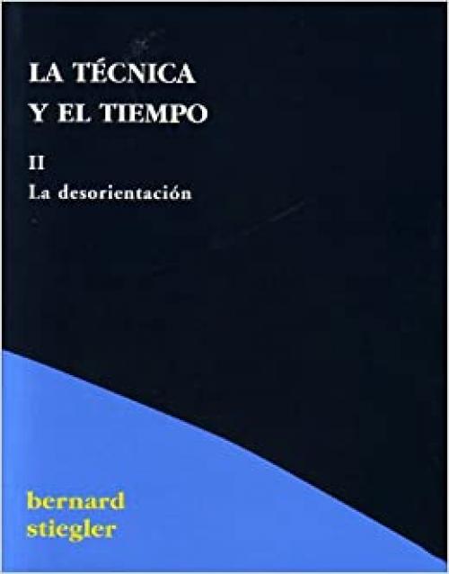  La técnica y el tiempo II. La desorientación (pensar) (Spanish Edition) 