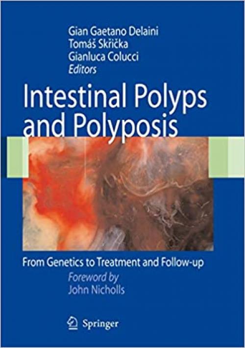  Intestinal Polyps and Polyposis: From Genetics to Treatment and Follow-up 