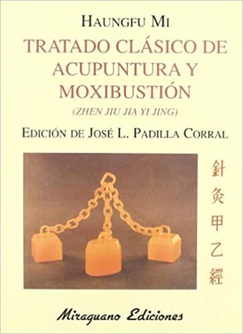  Tratado Clásico de Acupuntura y Moxibustión (Zhen Jiu Jia Yi Jing) (Medicinas Blandas) (Spanish Edition) 