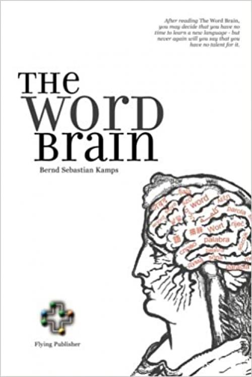  The Word Brain: A Short Guide to Fast Language Learning 