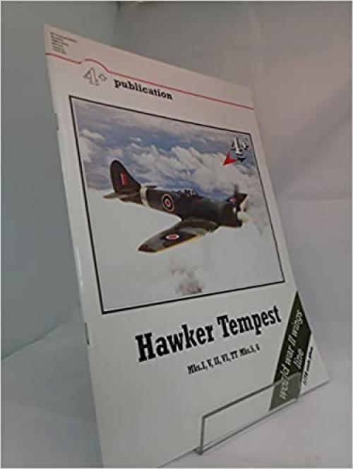  Hawker Tempest, Mks.I, V, II, VI, TT; Mks. 5, 6 (4+ Publication) 