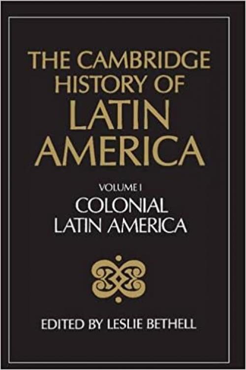  The Cambridge History of Latin America, Volume 1: Colonial Latin America 