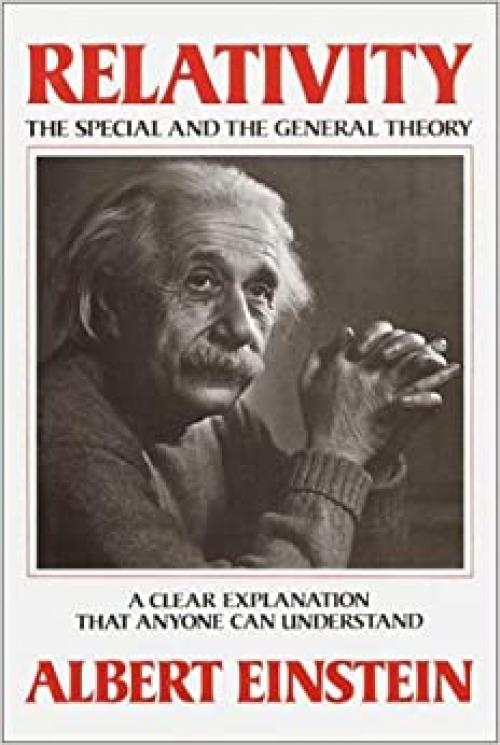  Relativity: The Special and the General Theory--A Clear Explanation that Anyone Can Understand 