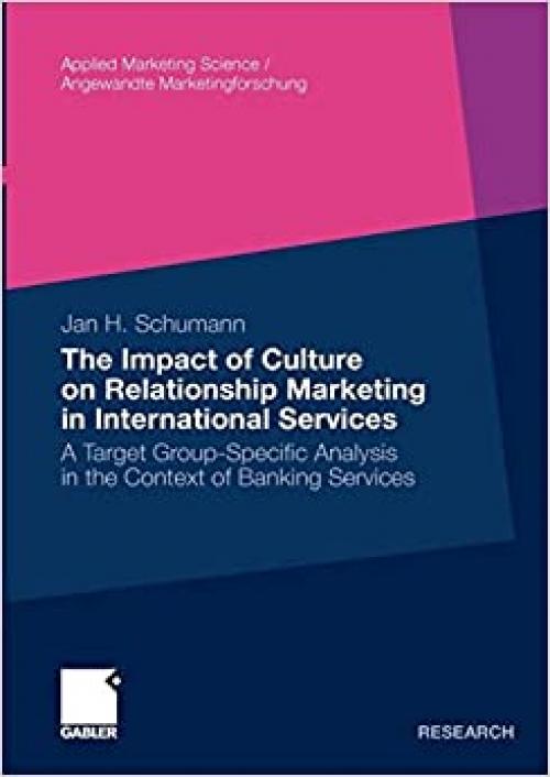  The Impact of Culture on Relationship Marketing in International Services: A Target Group-Specific Analysis in the Context of Banking Services ... Science / Angewandte Marketingforschung) 