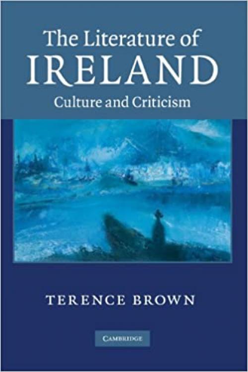  The Literature of Ireland: Culture and Criticism 