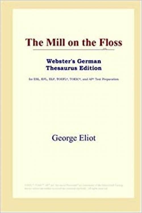  The Mill on the Floss (Webster's German Thesaurus Edition) 