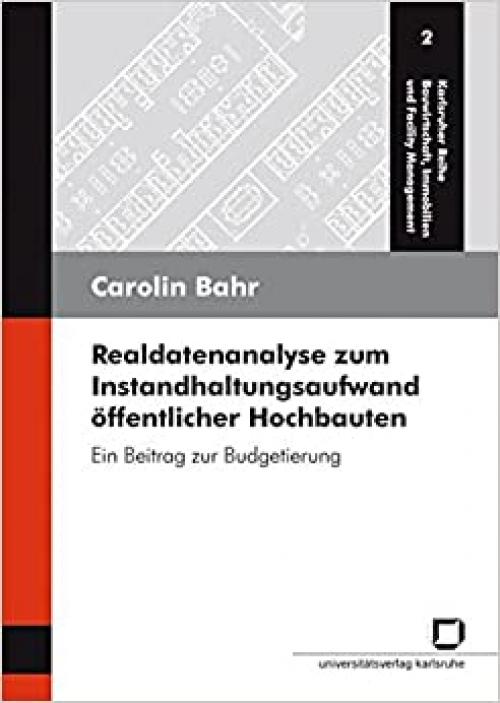  Realdatenanalyse zum Instandhaltungsaufwand öffentlicher Hochbauten: ein Beitrag zur Budgetierung (German Edition) 