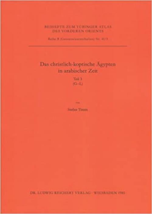  Das christlich-koptische Agypten in arabischer Zeit (Teil 3: G-L): Eine Sammlung christlicher Statten in Agypten in arabischer Zeit, unter Ausschluss ... VORDEREN ORIENTS (TAVO) B) (German Edition) 