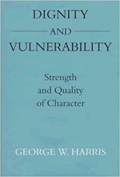  Dignity and Vulnerability: Strength and Quality of Character 