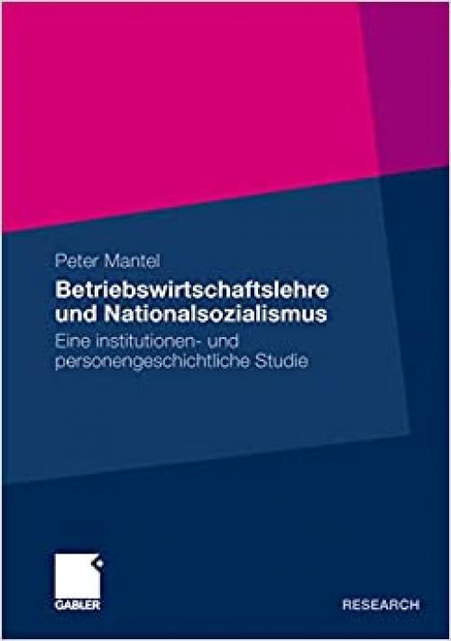  Betriebswirtschaftslehre und Nationalsozialismus: Eine institutionen- und personengeschichtliche Studie (German Edition) 