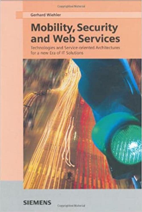  Mobility, Security and Web Services: Technologies and Service-oriented Architectures for a New Era of IT Solutions (German Edition) 