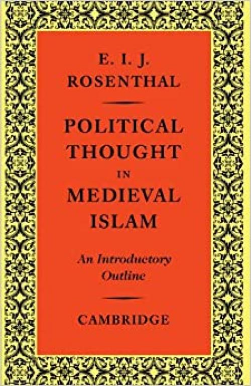  Political Thought in Medieval Islam: An Introductory Outline 