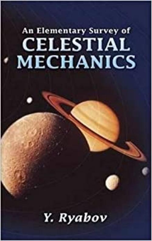  An Elementary Survey of Celestial Mechanics 