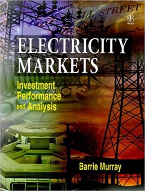  Electricity Markets: Investment, Performance and Analysis 