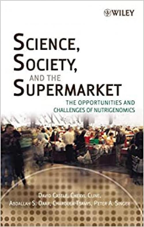  Science, Society, and the Supermarket: The Opportunities and Challenges of Nutrigenomics 