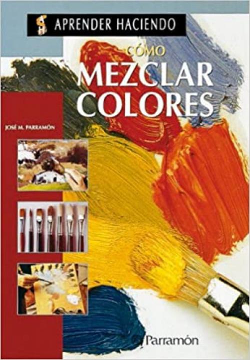  COMO MEZCLAR COLORES (Aprender haciendo) (Spanish Edition) 