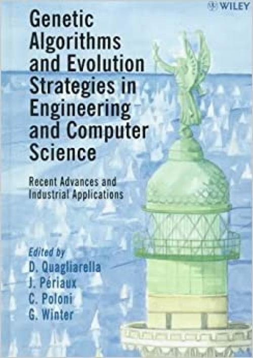  Genetic Algorithms and Evolution Strategy in Engineering and Computer Science: Recent Advances and Industrial Applications 